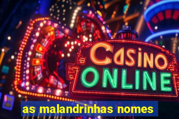 as malandrinhas nomes